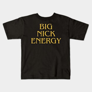 Big Nick Energy Kids T-Shirt